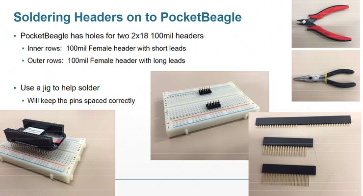 Soder the two 2x18 100mil headers onto the PocketBeagle and place on the middle of the breadboard